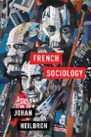 Johan Heilbron - French Sociology - 9780801456633 - V9780801456633