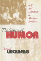 Daniel Wickberg - The Senses of Humor: Self and Laughter in Modern America - 9780801456664 - V9780801456664