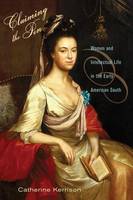 Catherine Kerrison - Claiming the Pen: Women and Intellectual Life in the Early American South - 9780801456787 - V9780801456787
