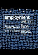 John W. Budd - Employment with a Human Face: Balancing Efficiency, Equity, and Voice - 9780801472602 - V9780801472602