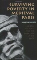 Sharon Farmer - Surviving Poverty in Medieval Paris: Gender, Ideology, and the Daily Lives of the Poor - 9780801472695 - V9780801472695