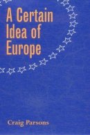 Craig Parsons - A Certain Idea of Europe - 9780801472961 - V9780801472961