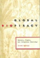 Ikechi Mgbeoji - Global Biopiracy: Patents, Plants, and Indigenous Knowledge - 9780801473111 - V9780801473111