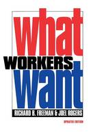 Richard B. Freeman - What Workers Want - 9780801473258 - V9780801473258