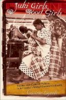 Caitrin Lynch - Juki Girls, Good Girls: Gender and Cultural Politics in Sri Lanka´s Global Garment Industry - 9780801473623 - V9780801473623