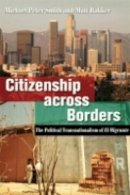 Michael Peter Smith - Citizenship across Borders: The Political Transnationalism of El Migrante - 9780801473906 - V9780801473906