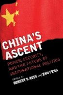 Robert S. Ross (Ed.) - China´s Ascent: Power, Security, and the Future of International Politics - 9780801474446 - V9780801474446