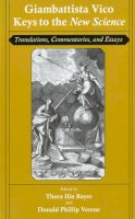 Giambattista Vico - Giambattista Vico: Keys to the New Science: Translations, Commentaries, and Essays - 9780801474729 - V9780801474729