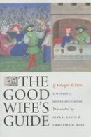 Roger Hargreaves - The Good Wife´s Guide (Le Menagier de Paris): A Medieval Household Book - 9780801474743 - V9780801474743