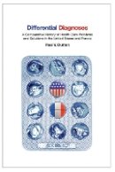 Paul V. Dutton - Differential Diagnoses: A Comparative History of Health Care Problems and Solutions in the United States and France - 9780801474842 - V9780801474842