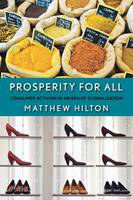 Matthew Hilton - Prosperity for All: Consumer Activism in an Era of Globalization - 9780801475078 - V9780801475078