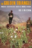Ko-Lin Chin - The Golden Triangle: Inside Southeast Asia´s Drug Trade - 9780801475214 - V9780801475214