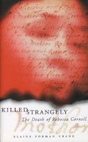 Elaine Forman Crane - Killed Strangely: The Death of Rebecca Cornell - 9780801475276 - V9780801475276