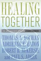 Thomas A. Kochan - Healing Together: The Labor-Management Partnership at Kaiser Permanente - 9780801475467 - V9780801475467