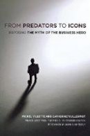Michel Villette - From Predators to Icons: Exposing the Myth of the Business Hero - 9780801475665 - V9780801475665