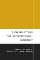 Rawi Abdelal (Ed.) - Constructing the International Economy - 9780801475887 - V9780801475887