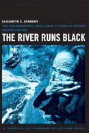 Elizabeth C. Economy - The River Runs Black: The Environmental Challenge to China´s Future - 9780801476136 - V9780801476136