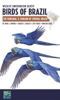 Gwynne, John A.; Ridgely, Robert S.; Tudor, Guy; Argel, Martha - Wildlife Conservation Society Birds of Brazil - 9780801476464 - V9780801476464