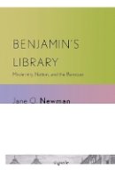Jane O. Newman - Benjamin´s Library: Modernity, Nation, and the Baroque - 9780801476594 - V9780801476594