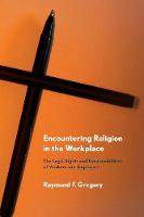 Raymond F. Gregory - Encountering Religion in the Workplace: The Legal Rights and Responsibilities of Workers and Employers - 9780801476600 - V9780801476600