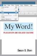 Susan D. Blum - My Word!: Plagiarism and College Culture - 9780801476617 - V9780801476617