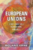 Roland Erne - European Unions: Labor´s Quest for a Transnational Democracy - 9780801476662 - V9780801476662