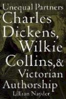 Lillian Nayder - Unequal Partners: Charles Dickens, Wilkie Collins, and Victorian Authorship - 9780801476853 - V9780801476853