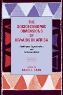 David E. Sahn (Ed.) - The Socioeconomic Dimensions of HIV/AIDS in Africa: Challenges, Opportunities, and Misconceptions - 9780801476938 - V9780801476938