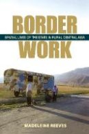 Madeleine Reeves - Border Work: Spatial Lives of the State in Rural Central Asia - 9780801477065 - V9780801477065