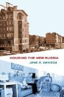 Jane R. Zavisca - Housing the New Russia - 9780801477379 - V9780801477379