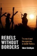 Idean Salehyan - Rebels without Borders: Transnational Insurgencies in World Politics - 9780801477546 - V9780801477546