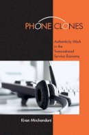 Kiran Mirchandani - Phone Clones: Authenticity Work in the Transnational Service Economy - 9780801477676 - V9780801477676