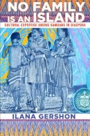 Ilana Gershon - No Family Is an Island: Cultural Expertise among Samoans in Diaspora - 9780801478055 - V9780801478055