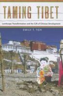 Emily T. Yeh - Taming Tibet: Landscape Transformation and the Gift of Chinese Development - 9780801478321 - V9780801478321