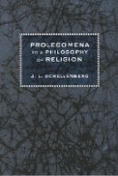 J. L. Schellenberg - Prolegomena to a Philosophy of Religion - 9780801478505 - V9780801478505
