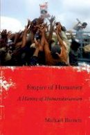 Michael Barnett - Empire of Humanity: A History of Humanitarianism - 9780801478796 - V9780801478796