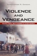 Christopher R. Duncan - Violence and Vengeance: Religious Conflict and Its Aftermath in Eastern Indonesia - 9780801479137 - V9780801479137