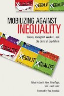 Lee H. Adler (Ed.) - Mobilizing against Inequality: Unions, Immigrant Workers, and the Crisis of Capitalism - 9780801479335 - V9780801479335