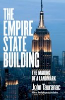 John Tauranac - The Empire State Building: The Making of a Landmark - 9780801479397 - V9780801479397