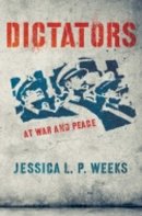 Jessica L. P. Weeks - Dictators at War and Peace - 9780801479823 - V9780801479823