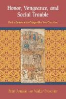 Peter Arnade - Honor, Vengeance, and Social Trouble: Pardon Letters in the Burgundian Low Countries - 9780801479915 - V9780801479915