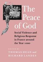 Thomas Head - The Peace of God: Social Violence and Religious Response in France around the Year 1000 - 9780801480218 - V9780801480218