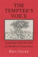 Eric Jager - The Tempter´s Voice: Language and the Fall in Medieval Literature - 9780801480362 - V9780801480362