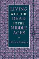 Patrick J. Geary - Living with the Dead in the Middle Ages - 9780801480980 - V9780801480980