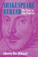 Russ Mcdonald (Ed.) - Shakespeare Reread: The Texts in New Contexts - 9780801481444 - V9780801481444