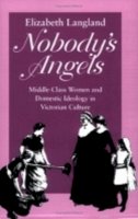 Elizabeth Langland - Nobody´s Angels: Middle-Class Women and Domestic Ideology in Victorian Culture - 9780801482205 - V9780801482205