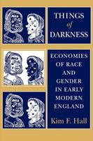 Kim F. Hall - Things of Darkness: Economies of Race and Gender in Early Modern England - 9780801482496 - V9780801482496