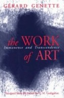 Gerard Genette - The Work of Art: Immanence and Transcendence - 9780801482724 - V9780801482724