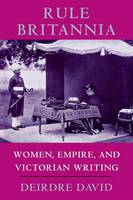 Deirdre David - Rule Britannia: Women, Empire and Victorian Writing - 9780801482779 - V9780801482779