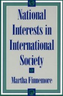 Martha Finnemore - National Interests in International Society (Cornell Studies in Political Economy) - 9780801483233 - V9780801483233
